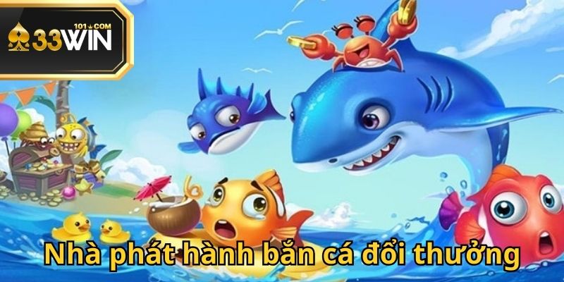 Các nhà phát hành game hàng đầu tại 33Win