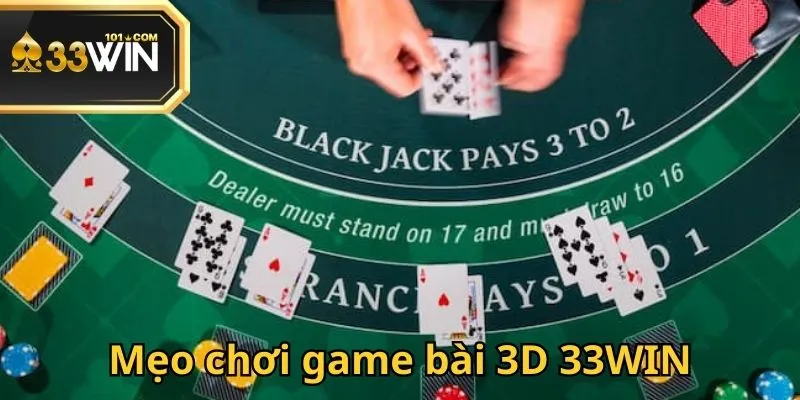 Nâng cao tỷ lệ thành công khi tham gia game bài 3D 33WIN