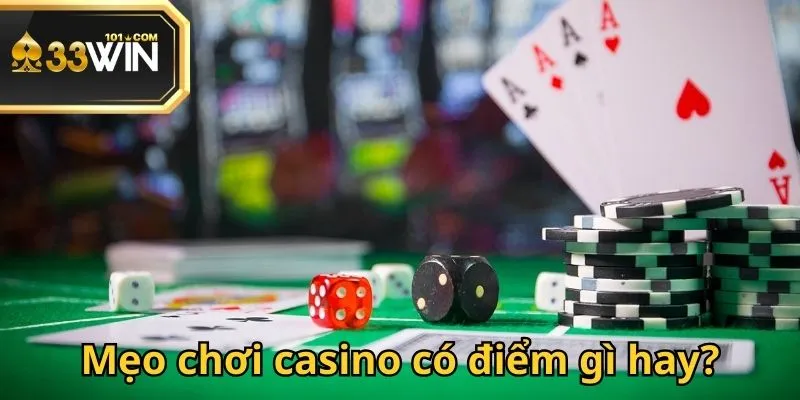 Mẹo chơi casino giúp người chơi dễ dàng giành chiến thắng hơn