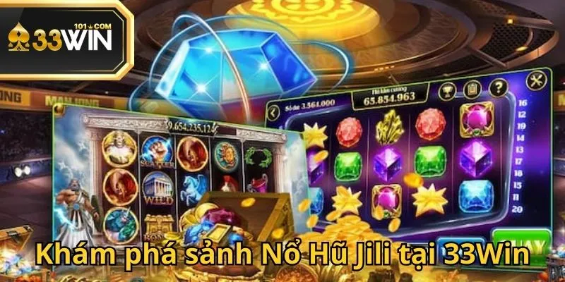 Nổ Hũ Jili được xem là khu vực giải trí thu hút đông đảo thành viên tại 33Win
