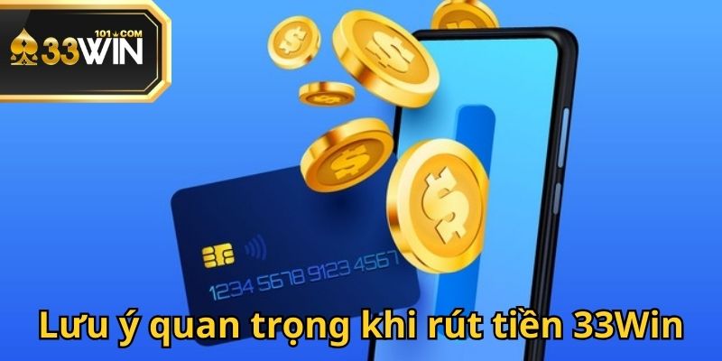 Rút tiền 33Win và lưu ý để đảm bảo tính bảo mật trong mọi giao dịch tài chính