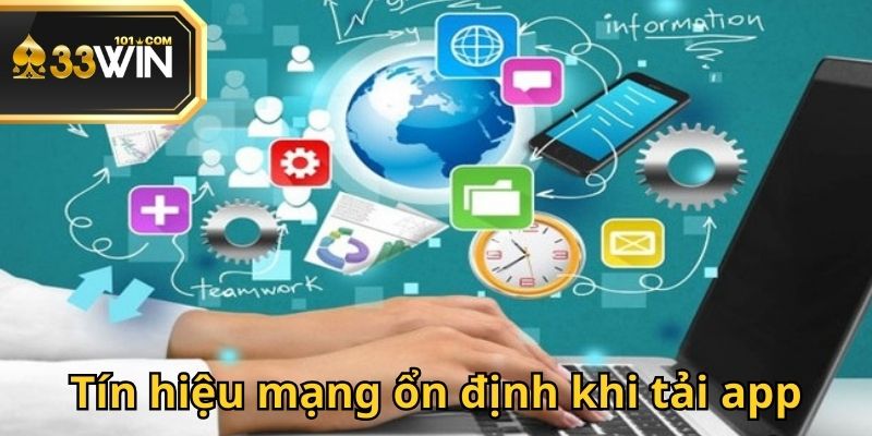 Quá trình tải app 33Win yêu cầu kết nối mạng internet liên tục và ổn định