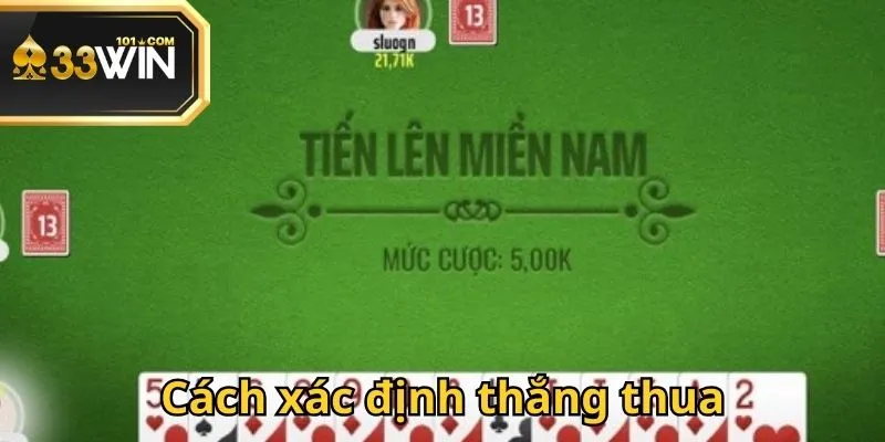 Quy tắc xác định thắng thua cụ thể khi tham gia Tiến Lên Miền Nam